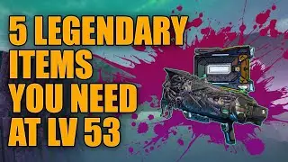 Borderlands 3 FIVE Legendaries You Need at Level 53 | Best Guns for End Game Builds