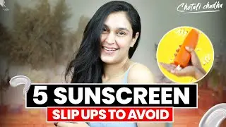 The 5 Sunscreen Slip-Ups You Must Absolutely Avoid! | Chetali Chadha