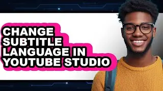 How to Change Subtitle Language in Youtube Studio - Step by Step
