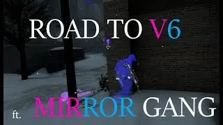 Road to V6 ft. Mirror Gang ( + announcement )