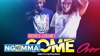 Come Over - Richie-G x Seroney (SMS SKIZA 8544799 TO 811)