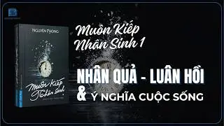 Sách nói Muốn Kiếp Nhân Sinh tập 1 | Cuốn sách thay đổi hoàn toàn tư duy về ĐỊNH MỆNH