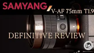 Samyang V-AF 75mm T1.9 Definitive Review |  Hybrid Cine/Photo Short Telephoto