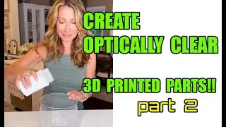 Crystal Clear parts from your 3D Printer