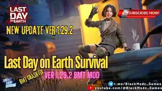 LastDay On Earth ver 1.29.2 BMT MOD Crash Fixed | LINK ⤋  