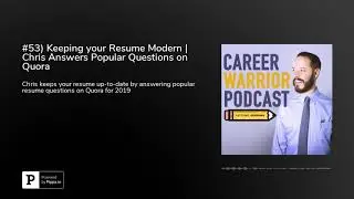 #53) Keeping your Resume Modern | Chris Answers Popular Questions on Quora
