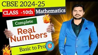 Complete Real Numbers Class-10th CBSE 2024-25| Basic to Pro| Become Next Toppers