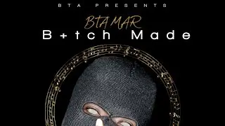 BTA MAR - B+tch Made