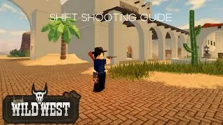Shift Shooting Guide - The Wild West Roblox