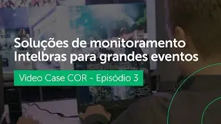 Soluções de monitoramento Intelbras para grandes eventos