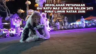 Sesolahan Petapakan Ida Ratu Mas Lingsir Dalem jati. Pura Luhur Natar Sari.