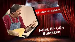 Okudun da n'oldu? | Felek Bir Gün Salakken