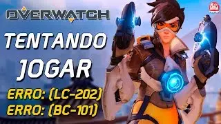 Overwatch - TENTANDO JOGAR E NÃO CONSIGO E AÍ BLIZZARD? ( Erro BC-101 e LC-202 )