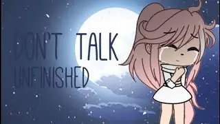 「 Unfinished 」•| Don’t Talk Meme |•