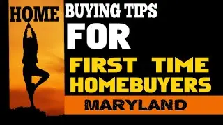 Home Buying Tips for First Time Buyers in Maryland | Location Vocation