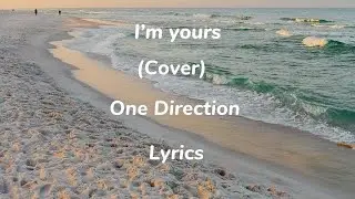 One Direction - I’m yours (cover) - (Lyrics)