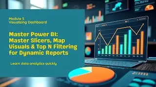 Power BI Master Slicers, Map Visuals & Top N Filtering for Dynamic Reports
