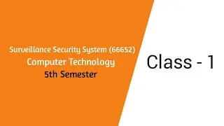 Surveillance Security System (66652)  | online live class -1  | Semester- 5th, Computer Technology