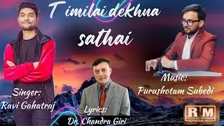 Timilai Dekhna Sathai | Ravi Ghatraj | Purushotam Subedi | Dr Chandra Giri | New Nepali Song