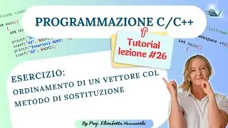 Metodo di Sostituzione per Ordinare un Vettore in C/C++ | Lezione 26
