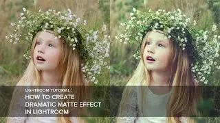 Lightroom Tutorial - How to create Dramatic Matte effect in Lightroom