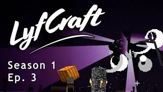 LyfCraft Season 1 | Ep. 3 | The Future and The End
