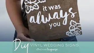 DIY Vinyl Wedding Signs With Cricut