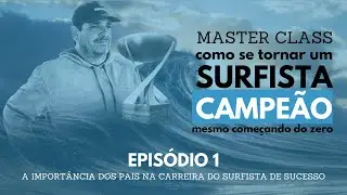 MASTER CLASS SSXP - COMO SE TORNAR UM SURFISTA CAMPEÃO MESMO QUE ESTEJA COMEÇANDO DO ZERO