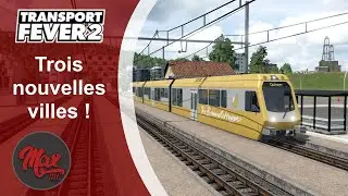 Transport Fever 2 : LP05 EP32 - Trois nouvelles villes