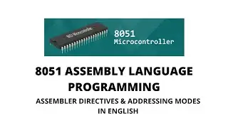8051 MICROCONTROLLER ||  ASSEMBLER DIRECTIVES || ADDRESSING MODES || IN ENGLISH