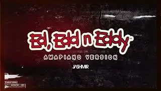 Ed, Edd & Eddy (Amapiano Remix) [Full Viral TikTok Song]