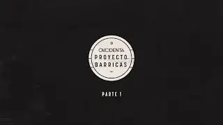 OKCIDENTA PROYECTO BARRICAS . MARCO MALAGA . PARTE 1