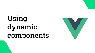 Vue.js Forge Tips | Using dynamic components