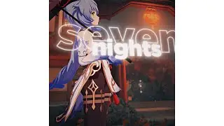 「seven nights. 4k」Ganyu Edit | Genshin Impact