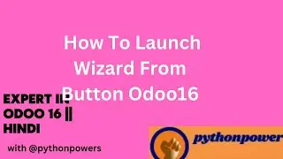 52 How To Launch Wizard From Button Odoo16 In Hindi || Expert In Odoo16 In Hindi