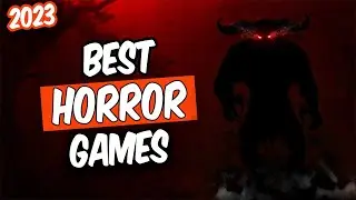 Top 5 Best HORROR Games 2023