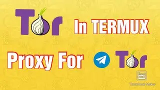 Tor In Termux/ Proxy For Telegram And Tor Browser