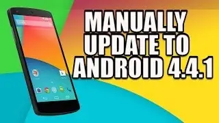 NEXUS 5: HOW TO MANUALLY UPDATE TO ANDROID 4.4.1