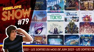 [ PENELOPE SHOW #79 ] - Les sorties jeux de sociétés de Juin 2023 (en retard) !