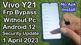 Vivo Y21 (V2111) Frp Bypass Android 12 Without Pc Security Update 1 April 2023 Working Done