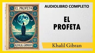 Tu Fuerza Interior  [EL PROFETA] -  Khalil Gibran | AUDIOLIBRO COMPLETO