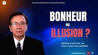Bonheur ou illusion ? - Pasteur Henry LINDERMAN