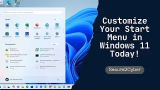 How To Customize the Start Menu in Windows 11 | Personalize Your Desktop Experience | Secure 2 Cyber