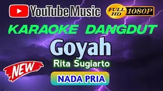GOYAH - RITA SUGIARTO - KARAOKE NADA PRIA