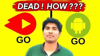Where are Android Go and YouTube Go ??