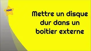 Mettre un disque dur dans 1 boitier externe