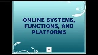 Online Systems, Functions, and Platforms