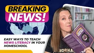 NEWS LITERACY 📰 EASY WAYS TO TEACH IT IN YOUR HOMESCHOOL