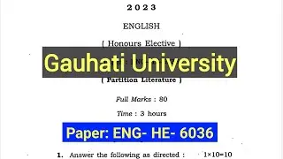 BA English Honours Elective 6th semester Question Paper 2023 | ENG-HE-6036 | Gauhati University |