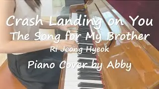Crash Landing on You 사랑의 불시착 The Song for My Brother 형을위한노래 - Ri Jeong Hyeok 리정혁｜Piano Cover by Abby